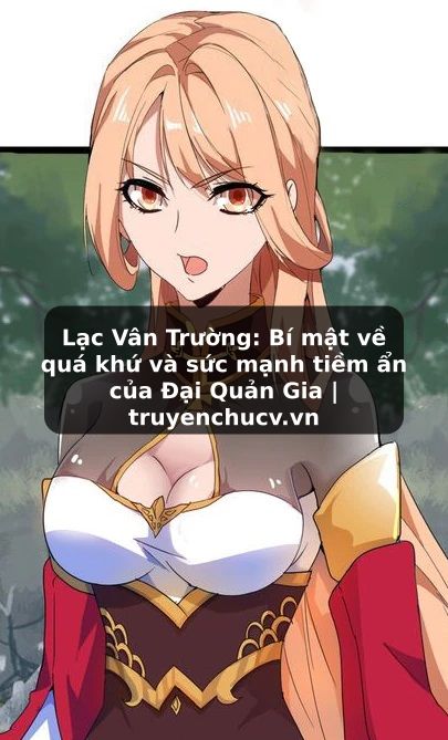 Lạc Vân Trường: Bí mật về quá khứ và sức mạnh tiềm ẩn của Đại Quản Gia | truyenchucv.vn