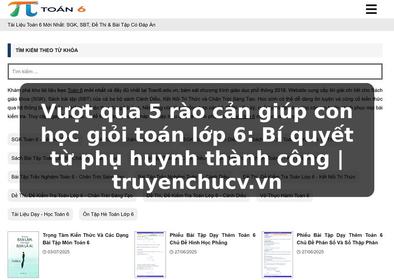 Vượt qua 5 rào cản giúp con học giỏi toán lớp 6: Bí quyết từ phụ huynh thành công | truyenchucv.vn
